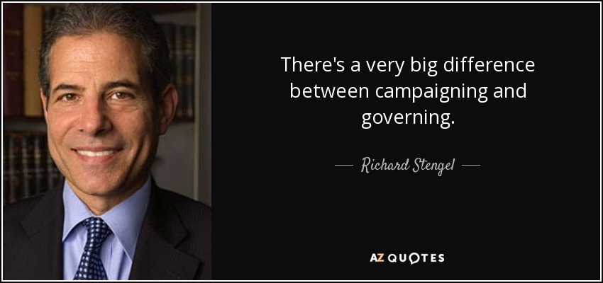 There's a very big difference between campaigning and governing. - Richard Stengel