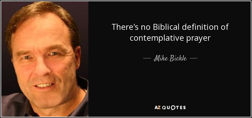 There's no Biblical definition of contemplative prayer - Mike Bickle