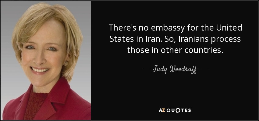 There's no embassy for the United States in Iran. So, Iranians process those in other countries. - Judy Woodruff