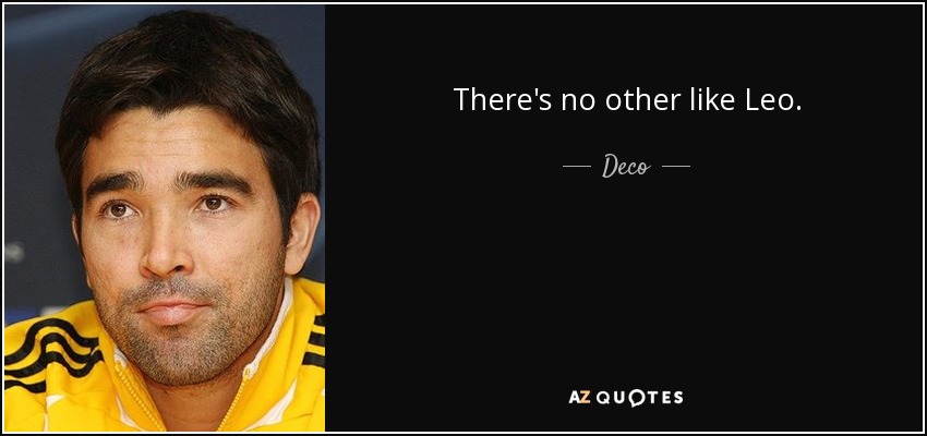 There's no other like Leo. - Deco