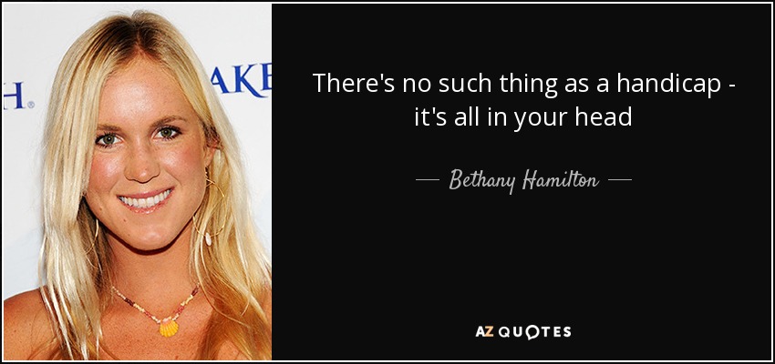 There's no such thing as a handicap - it's all in your head - Bethany Hamilton