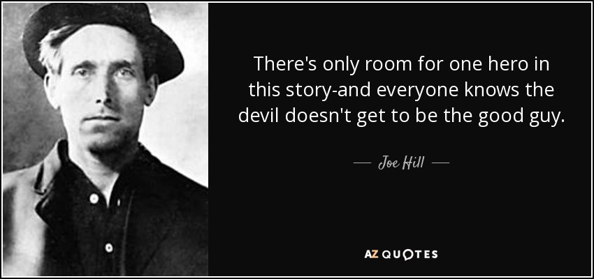 There's only room for one hero in this story-and everyone knows the devil doesn't get to be the good guy. - Joe Hill
