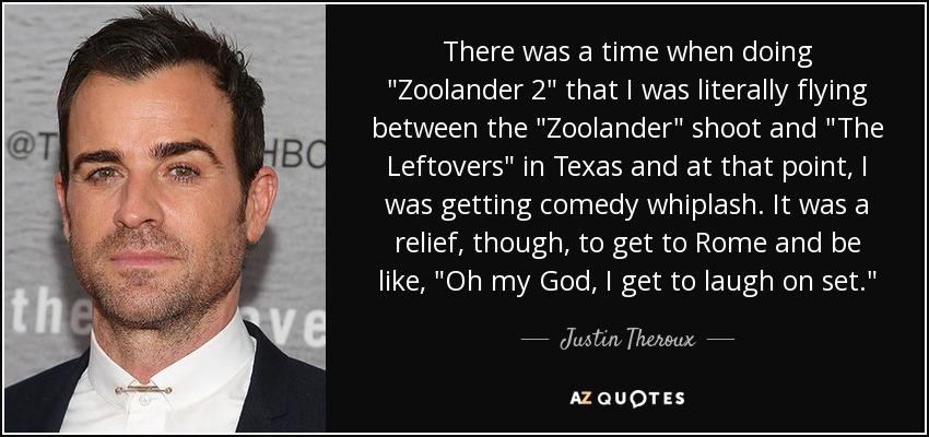 Justin Theroux Quote There Was A Time When Doing Zoolander 2