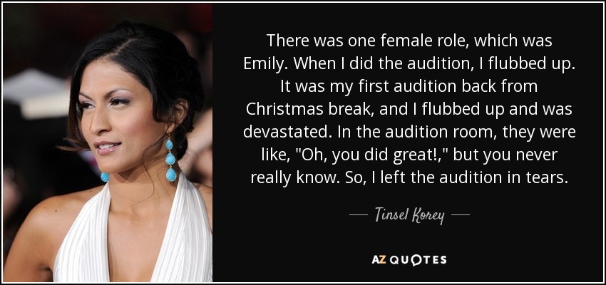 There was one female role, which was Emily. When I did the audition, I flubbed up. It was my first audition back from Christmas break, and I flubbed up and was devastated. In the audition room, they were like, 