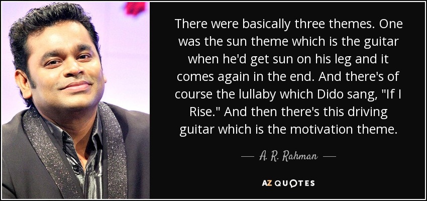 There were basically three themes. One was the sun theme which is the guitar when he'd get sun on his leg and it comes again in the end. And there's of course the lullaby which Dido sang, 