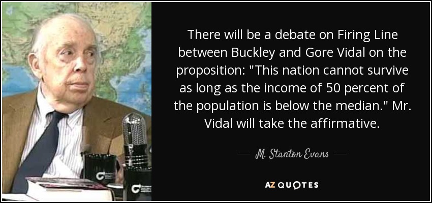 There will be a debate on Firing Line between Buckley and Gore Vidal on the proposition: 