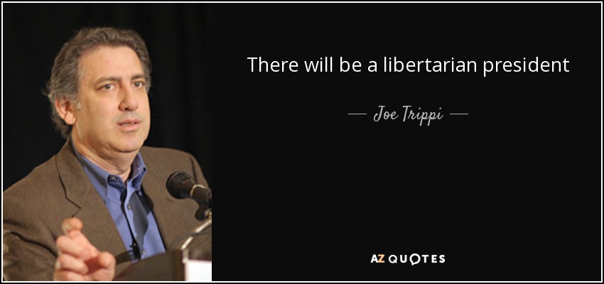 There will be a libertarian president - Joe Trippi