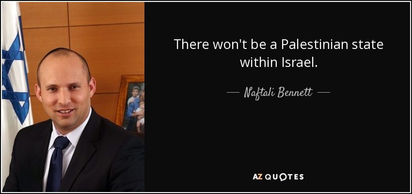There won't be a Palestinian state within Israel. - Naftali Bennett