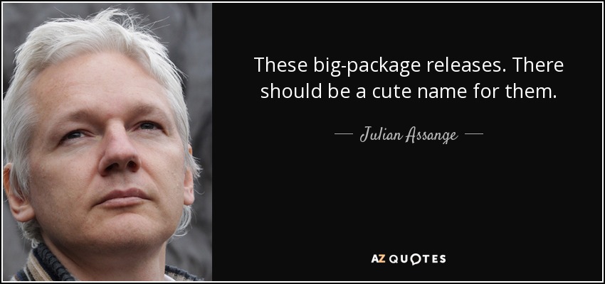 These big-package releases. There should be a cute name for them. - Julian Assange