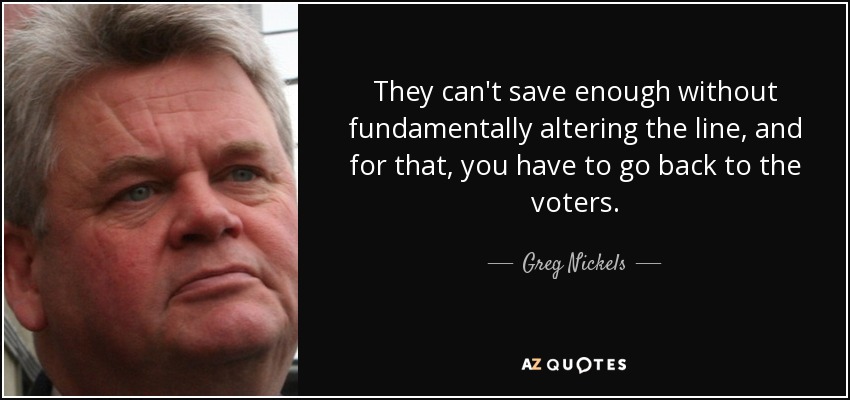 They can't save enough without fundamentally altering the line, and for that, you have to go back to the voters. - Greg Nickels