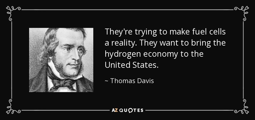 They're trying to make fuel cells a reality. They want to bring the hydrogen economy to the United States. - Thomas Davis