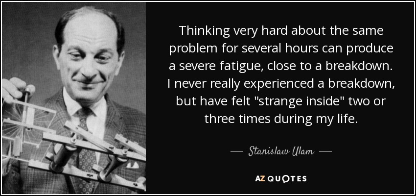 Thinking very hard about the same problem for several hours can produce a severe fatigue, close to a breakdown. I never really experienced a breakdown, but have felt 