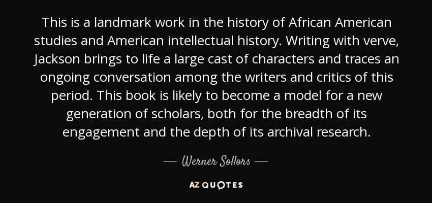 This is a landmark work in the history of African American studies and American intellectual history. Writing with verve, Jackson brings to life a large cast of characters and traces an ongoing conversation among the writers and critics of this period. This book is likely to become a model for a new generation of scholars, both for the breadth of its engagement and the depth of its archival research. - Werner Sollors