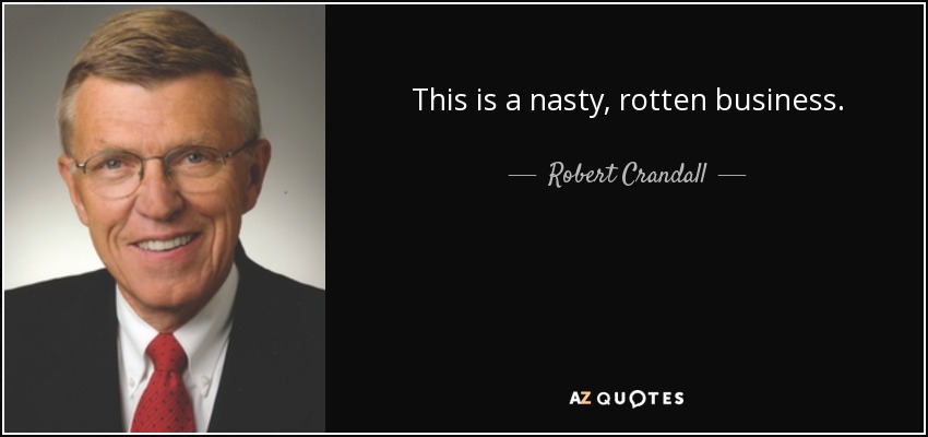 This is a nasty, rotten business. - Robert Crandall