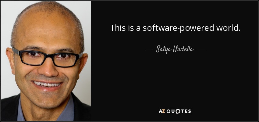 This is a software-powered world. - Satya Nadella