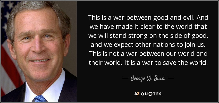 George W Bush Quote This Is A War Between Good And Evil And We 