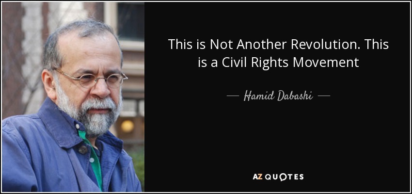 This is Not Another Revolution. This is a Civil Rights Movement - Hamid Dabashi