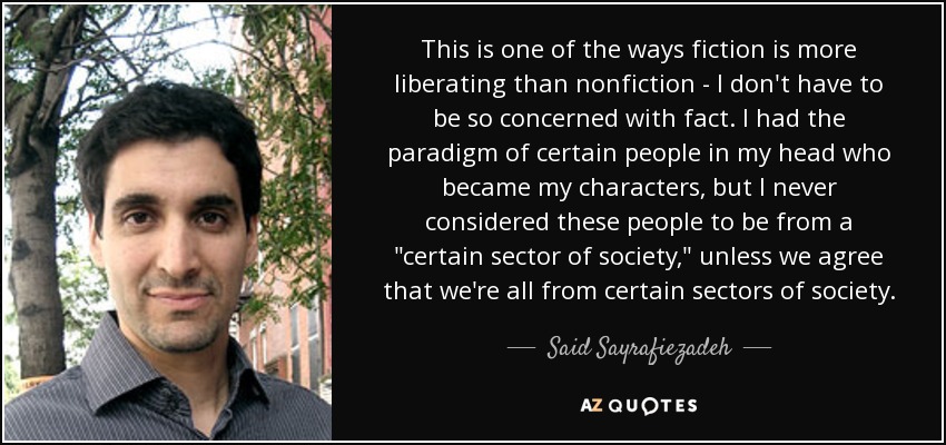 This is one of the ways fiction is more liberating than nonfiction - I don't have to be so concerned with fact. I had the paradigm of certain people in my head who became my characters, but I never considered these people to be from a 