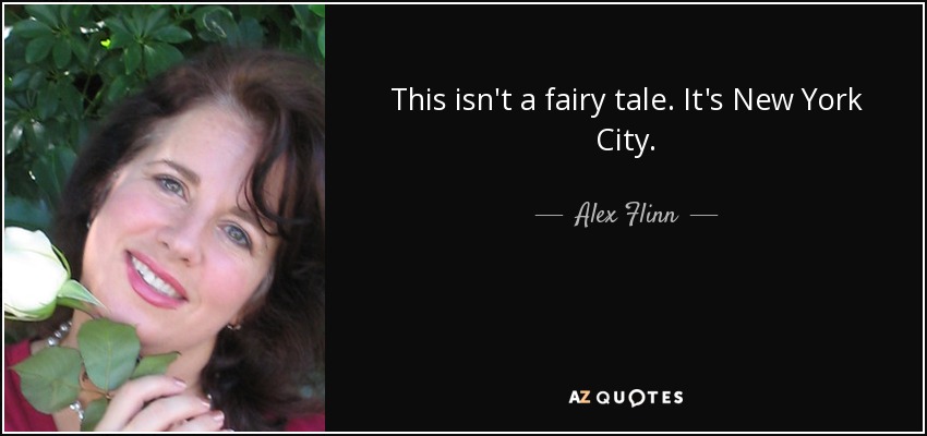 This isn't a fairy tale. It's New York City. - Alex Flinn