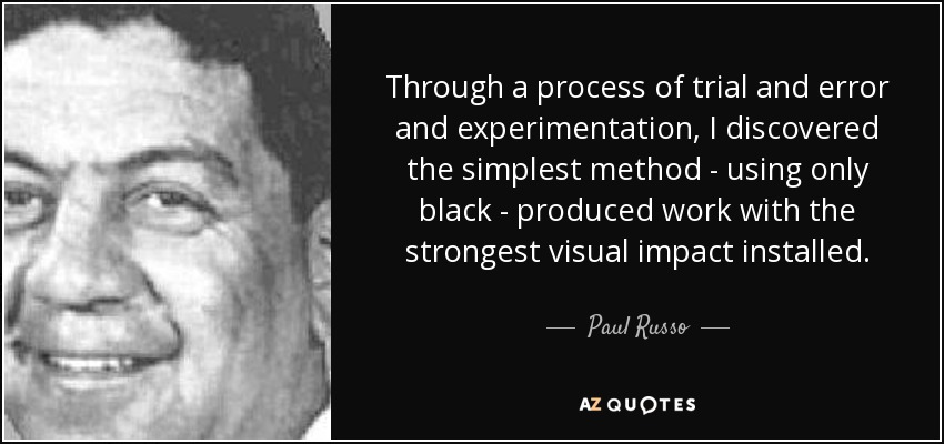 Through a process of trial and error and experimentation, I discovered the simplest method - using only black - produced work with the strongest visual impact installed. - Paul Russo