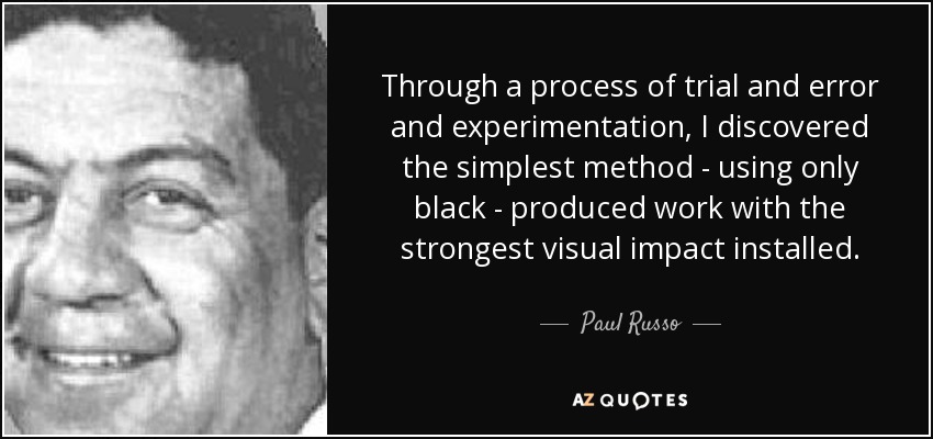 Through a process of trial and error and experimentation, I discovered the simplest method - using only black - produced work with the strongest visual impact installed. - Paul Russo