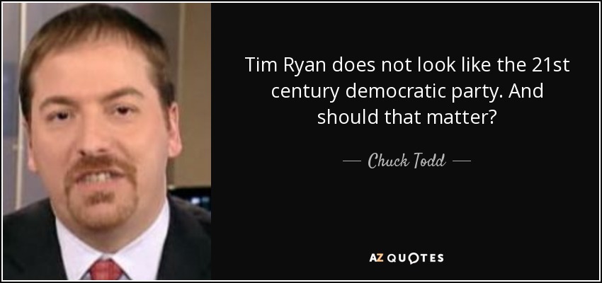 Tim Ryan does not look like the 21st century democratic party. And should that matter? - Chuck Todd