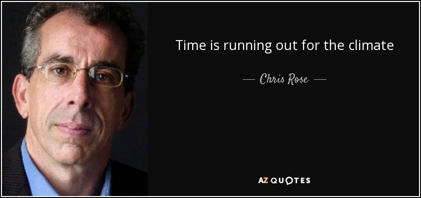 Time is running out for the climate - Chris Rose