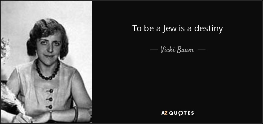 To be a Jew is a destiny - Vicki Baum