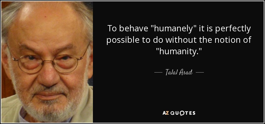 Talal Asad quote: To behave 