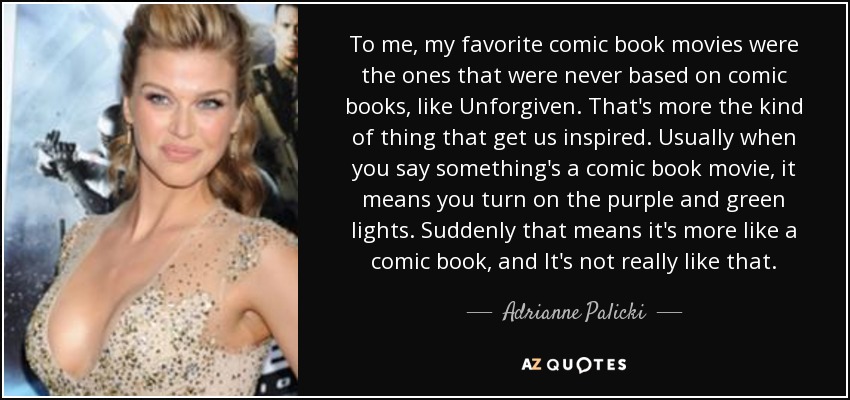 Adrianne Palicki Quote To Me My Favorite Comic Book Movies Were The Ones