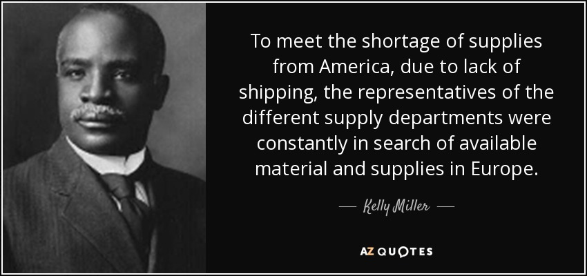 To meet the shortage of supplies from America, due to lack of shipping, the representatives of the different supply departments were constantly in search of available material and supplies in Europe. - Kelly Miller