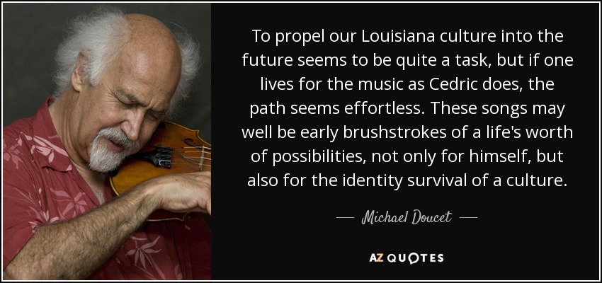 To propel our Louisiana culture into the future seems to be quite a task, but if one lives for the music as Cedric does, the path seems effortless. These songs may well be early brushstrokes of a life's worth of possibilities, not only for himself, but also for the identity survival of a culture. - Michael Doucet