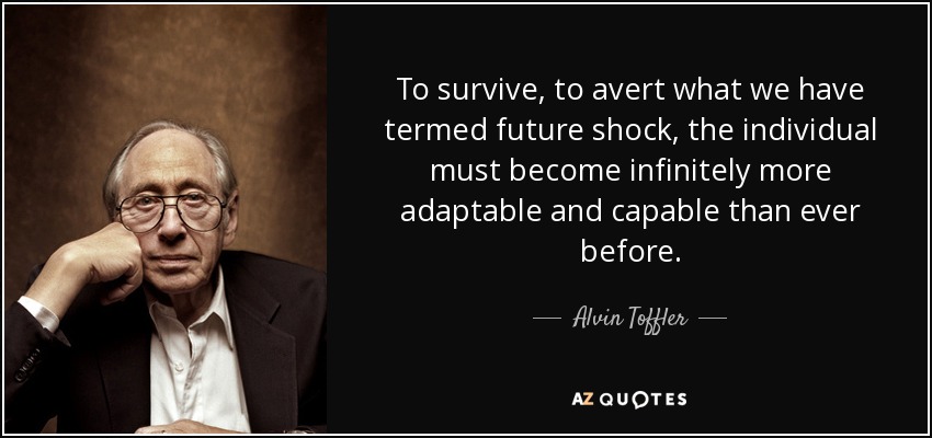 avert Alvin Toffler quote: To survive, to avert what we have termed future shock...