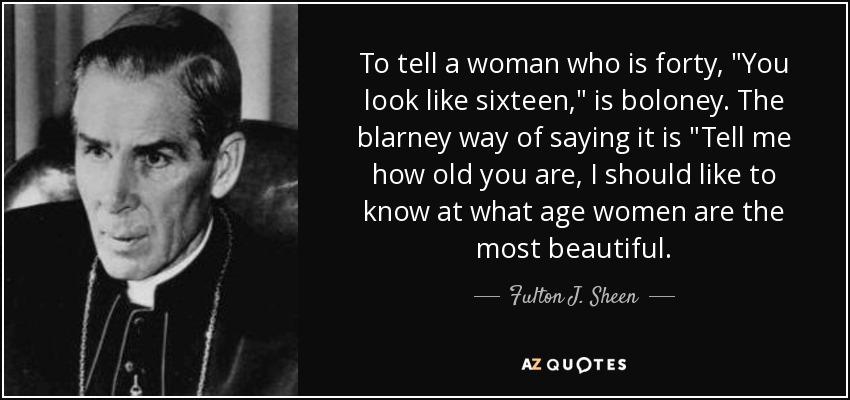 To tell a woman who is forty, 