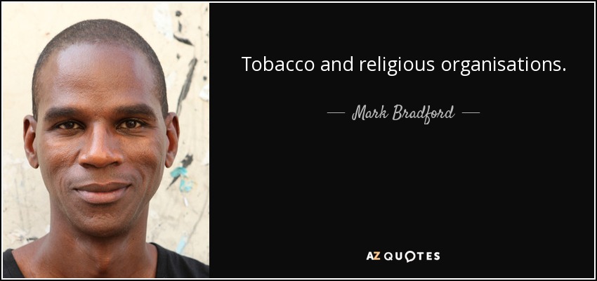 Tobacco and religious organisations. - Mark Bradford