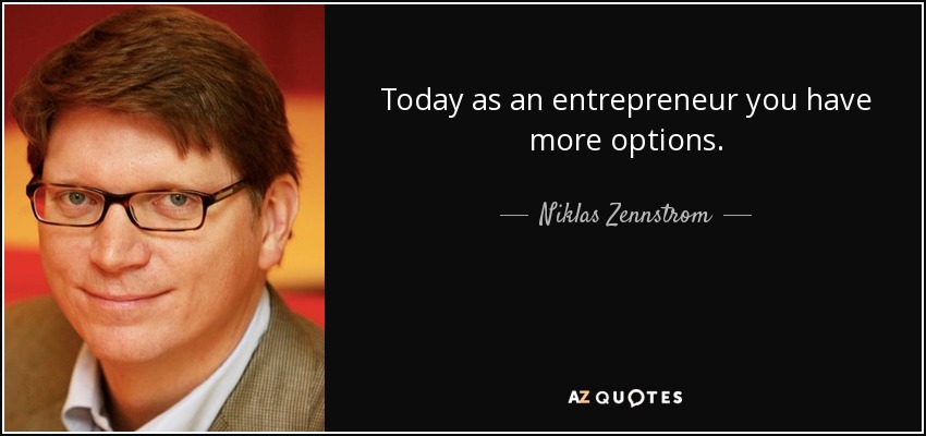 Today as an entrepreneur you have more options. - Niklas Zennstrom