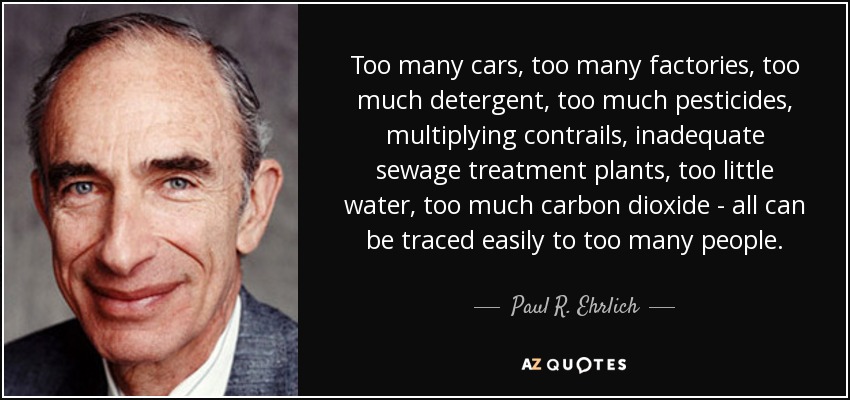 quote-too-many-cars-too-many-factories-too-much-detergent-too-much-pesticides-multiplying-paul-r-ehrlich-69-81-23.jpg