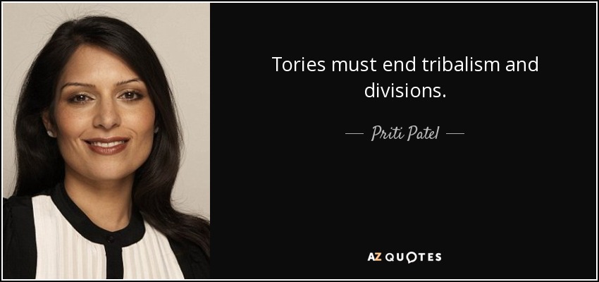 Tories must end tribalism and divisions. - Priti Patel