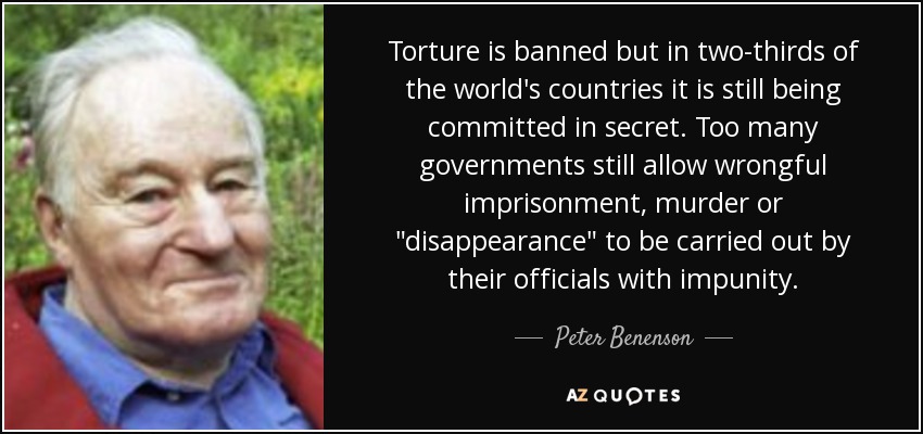 Torture is banned but in two-thirds of the world's countries it is still being committed in secret. Too many governments still allow wrongful imprisonment, murder or 