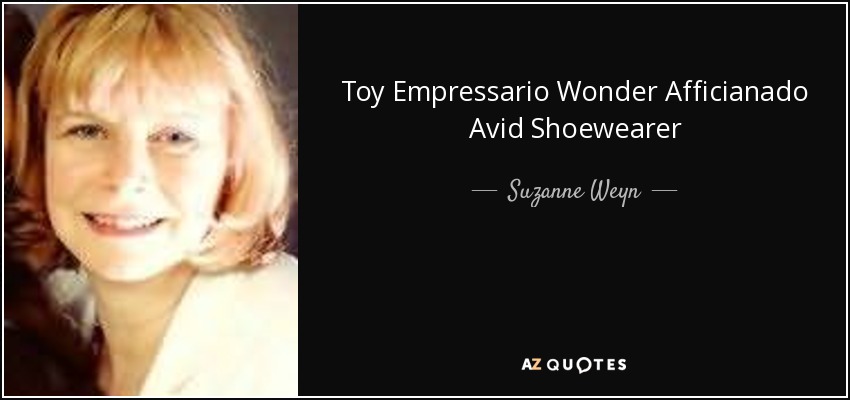 Toy Empressario Wonder Afficianado Avid Shoewearer - Suzanne Weyn