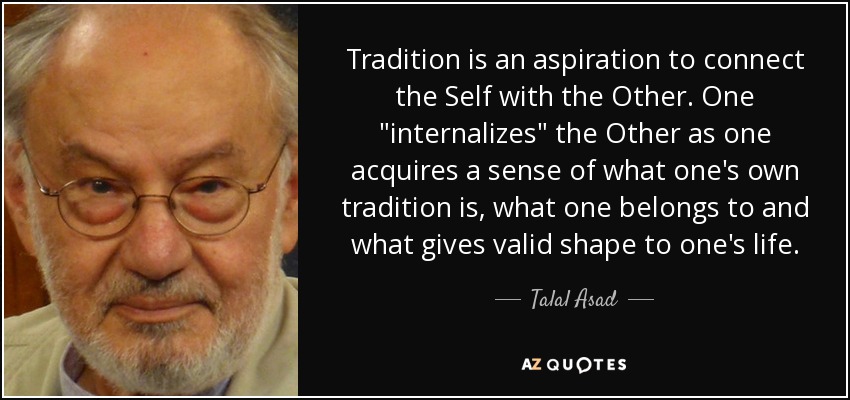 Tradition is an aspiration to connect the Self with the Other. One 