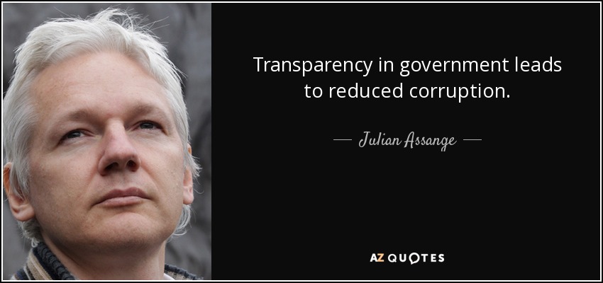 Transparency in government leads to reduced corruption. - Julian Assange