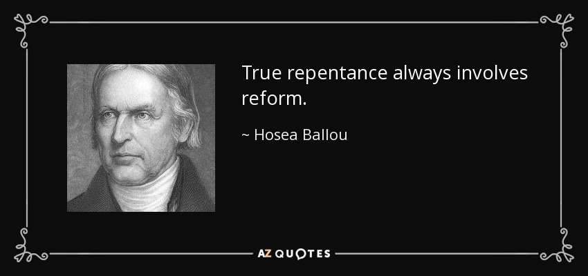 True repentance always involves reform. - Hosea Ballou