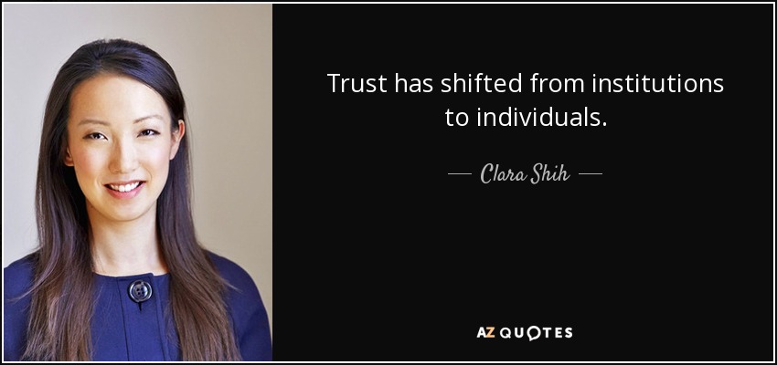 Trust has shifted from institutions to individuals. - Clara Shih