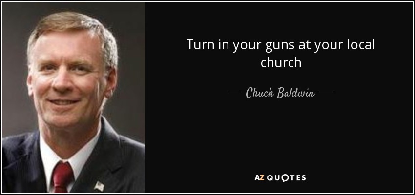 Turn in your guns at your local church - Chuck Baldwin