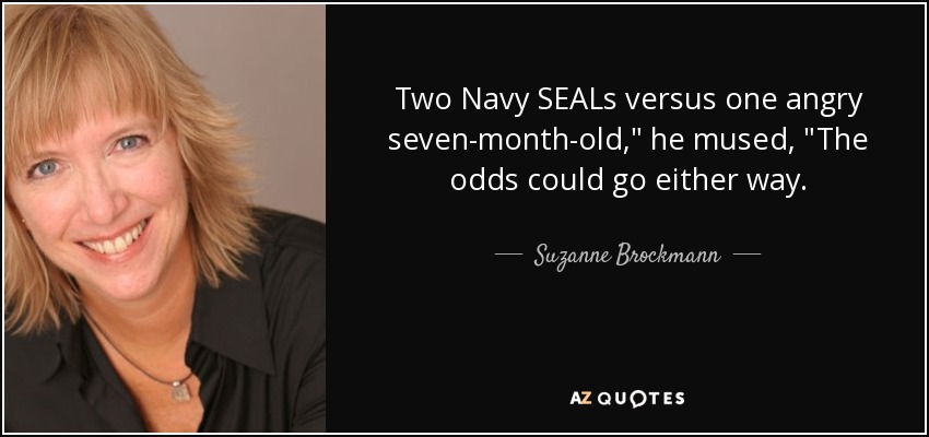 Two Navy SEALs versus one angry seven-month-old,