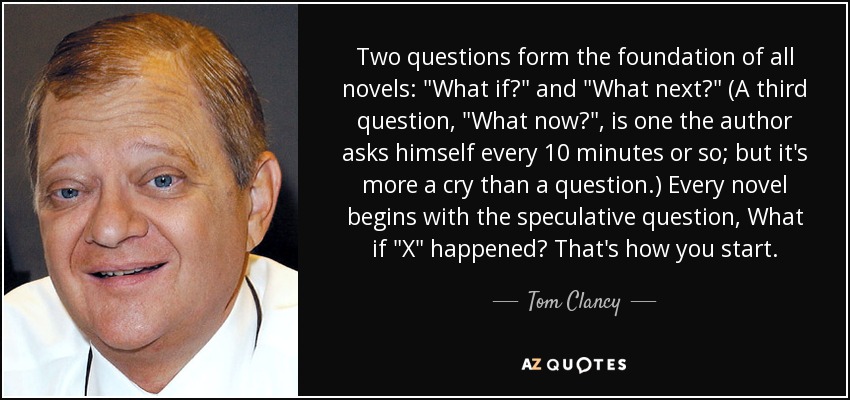 Two questions form the foundation of all novels: 