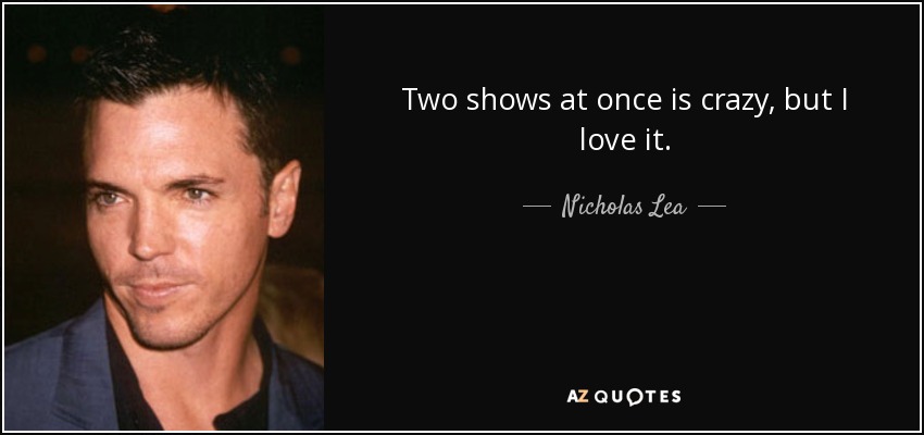 Two shows at once is crazy, but I love it. - Nicholas Lea