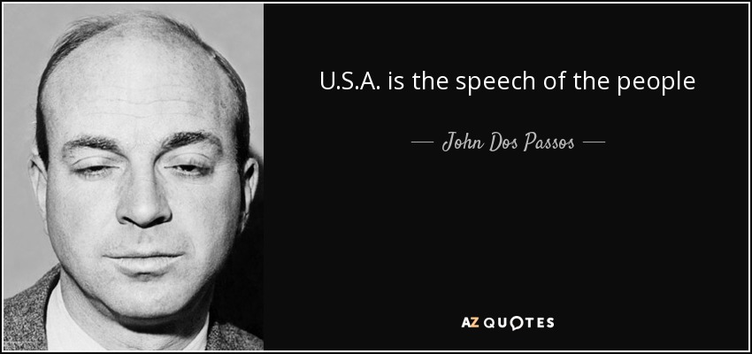 U.S.A. is the speech of the people - John Dos Passos