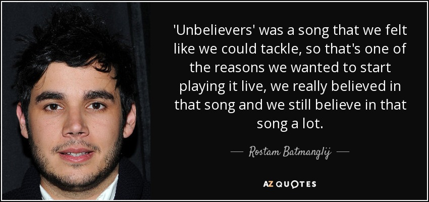 'Unbelievers' was a song that we felt like we could tackle, so that's one of the reasons we wanted to start playing it live, we really believed in that song and we still believe in that song a lot. - Rostam Batmanglij
